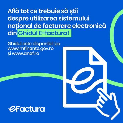 GHIDUL E-FACTURA – ANAF prezinta instructiunile de folosire a sistemului e-Factura, in care toate firmele vor trebui sa raporteze facturile incepand cu 1 ianuarie 2024 (Ghidul)